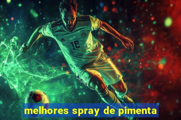 melhores spray de pimenta